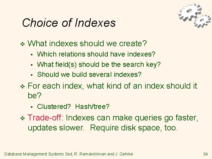 Choice of Indexes v What indexes should we create? § § § v For
