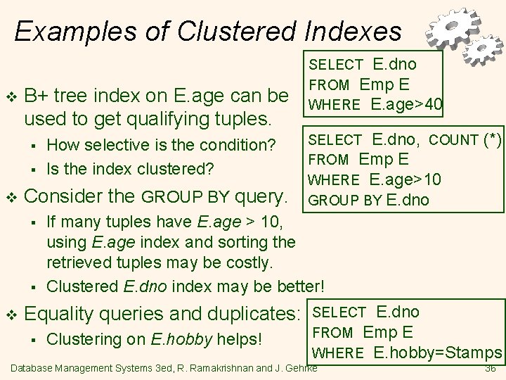 Examples of Clustered Indexes v B+ tree index on E. age can be used