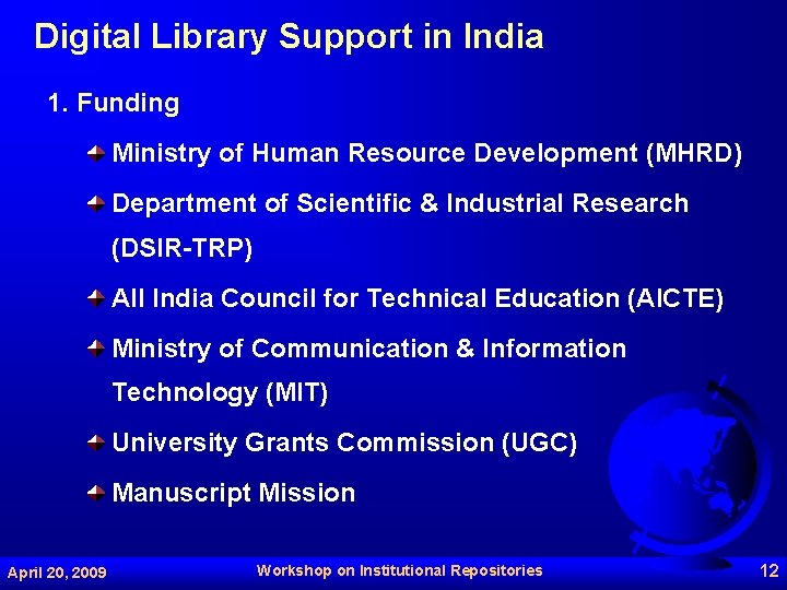 Digital Library Support in India 1. Funding Ministry of Human Resource Development (MHRD) Department
