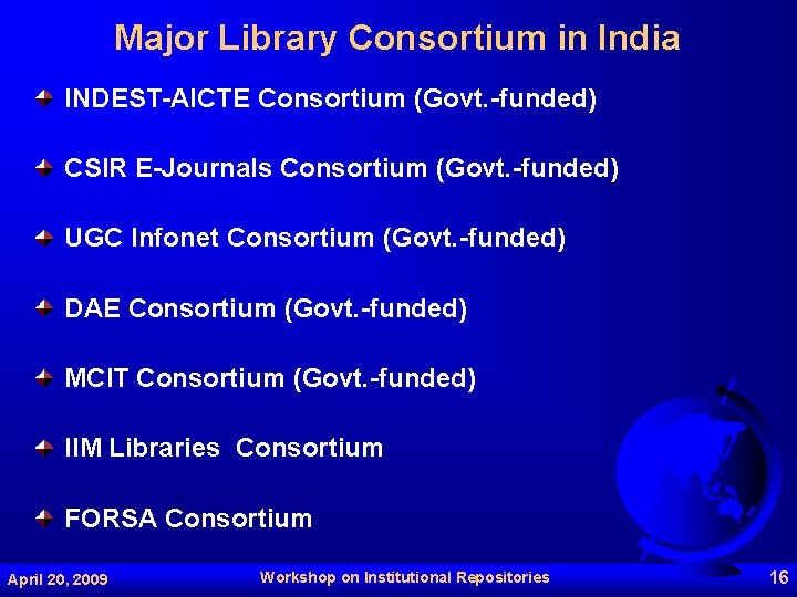 Major Library Consortium in India INDEST-AICTE Consortium (Govt. -funded) CSIR E-Journals Consortium (Govt. -funded)