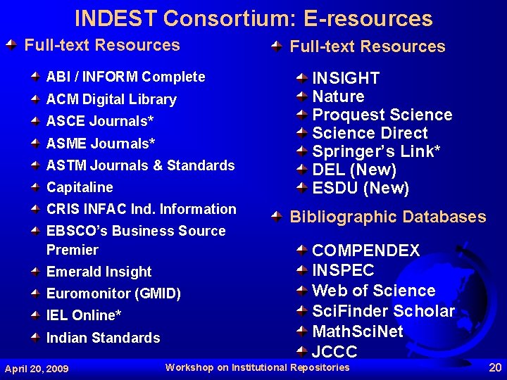 INDEST Consortium: E-resources Full-text Resources ABI / INFORM Complete ACM Digital Library ASCE Journals*