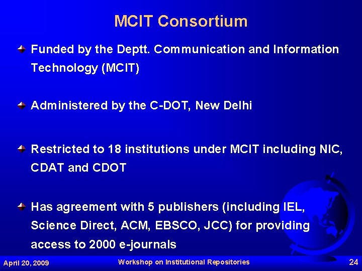 MCIT Consortium Funded by the Deptt. Communication and Information Technology (MCIT) Administered by the
