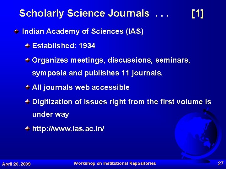 Scholarly Science Journals. . . [1] Indian Academy of Sciences (IAS) Established: 1934 Organizes