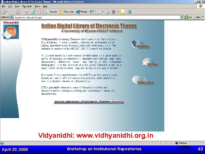 Vidyanidhi: www. vidhyanidhi. org. in April 20, 2009 Workshop on Institutional Repositories 43 