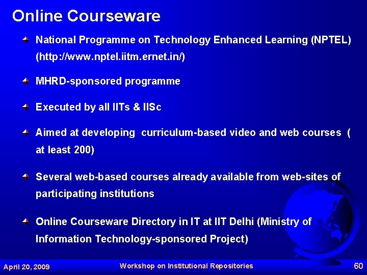Online Courseware National Programme on Technology Enhanced Learning (NPTEL) (http: //www. nptel. iitm. ernet.