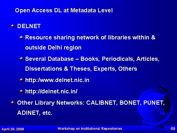 Open Access DL at Metadata Level DELNET Resource sharing network of libraries within &
