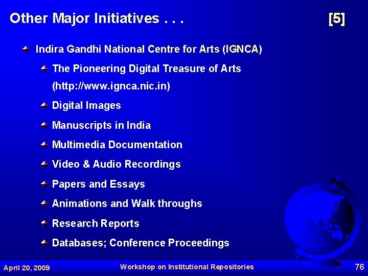 Other Major Initiatives. . . [5] Indira Gandhi National Centre for Arts (IGNCA) The