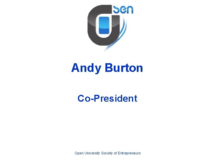 Andy Burton Co-President Open University Society of Entrepreneurs 