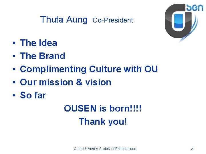 Thuta Aung • • • Co-President The Idea The Brand Complimenting Culture with OU