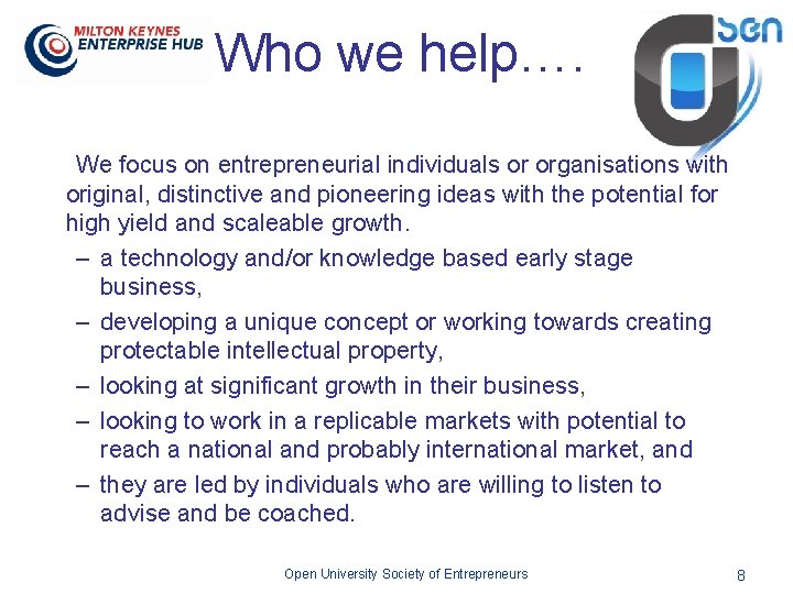 Who we help…. We focus on entrepreneurial individuals or organisations with original, distinctive and