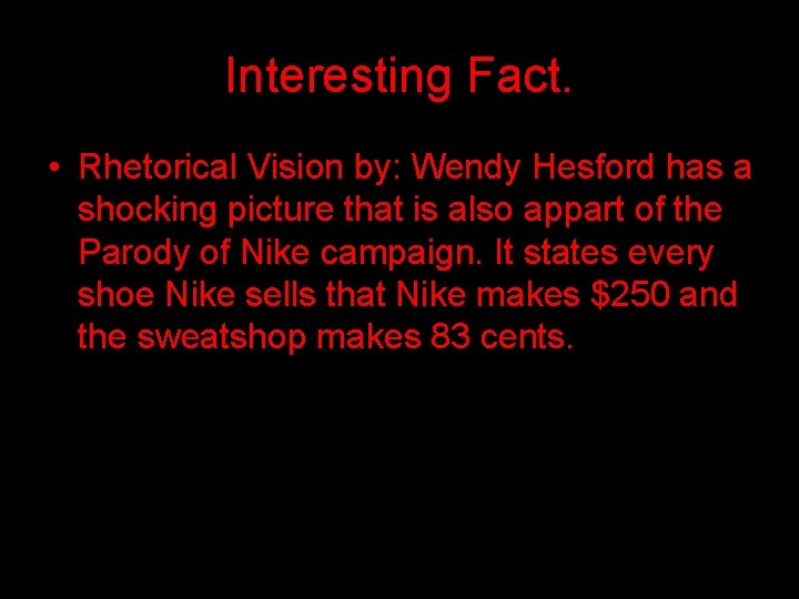 Interesting Fact. • Rhetorical Vision by: Wendy Hesford has a shocking picture that is