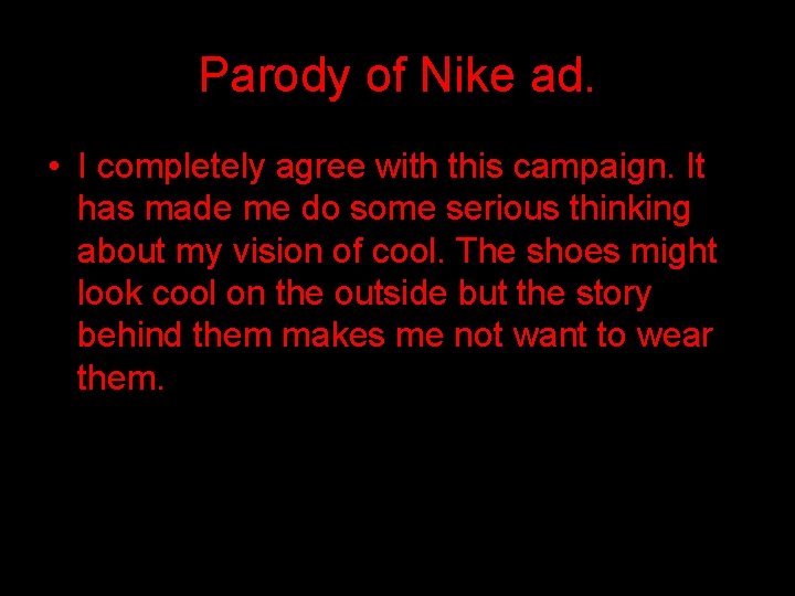 Parody of Nike ad. • I completely agree with this campaign. It has made