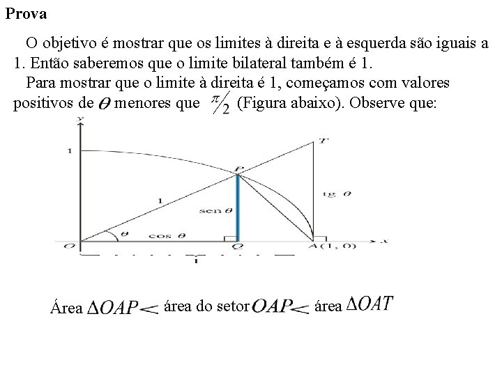 Prova O objetivo é mostrar que os limites à direita e à esquerda são