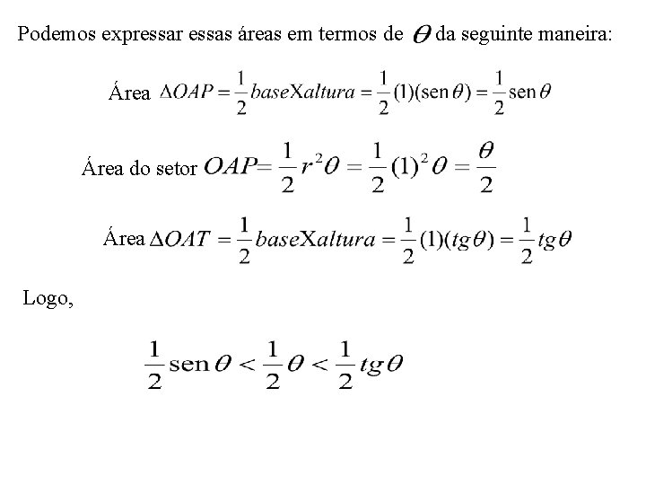 Podemos expressar essas áreas em termos de da seguinte maneira: Área do setor Área