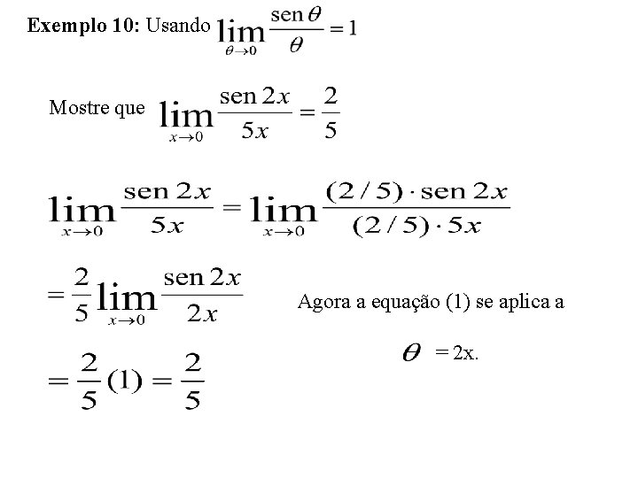 Exemplo 10: Usando Mostre que Agora a equação (1) se aplica a = 2