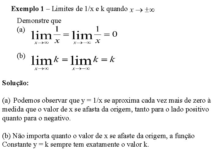 Exemplo 1 – Limites de 1/x e k quando Demonstre que (a) (b) Solução: