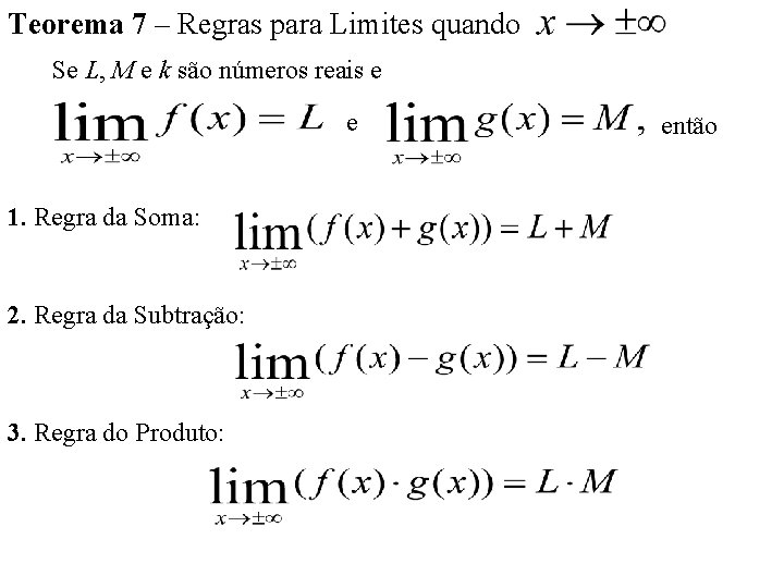 Teorema 7 – Regras para Limites quando Se L, M e k são números