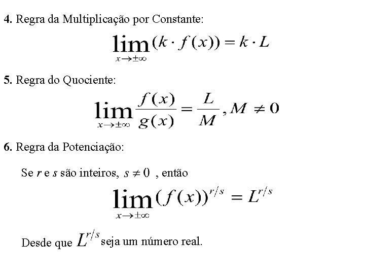 4. Regra da Multiplicação por Constante: 5. Regra do Quociente: 6. Regra da Potenciação: