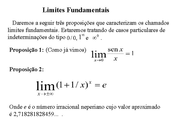 Limites Fundamentais Daremos a seguir três proposições que caracterizam os chamados limites fundamentais. Estaremos