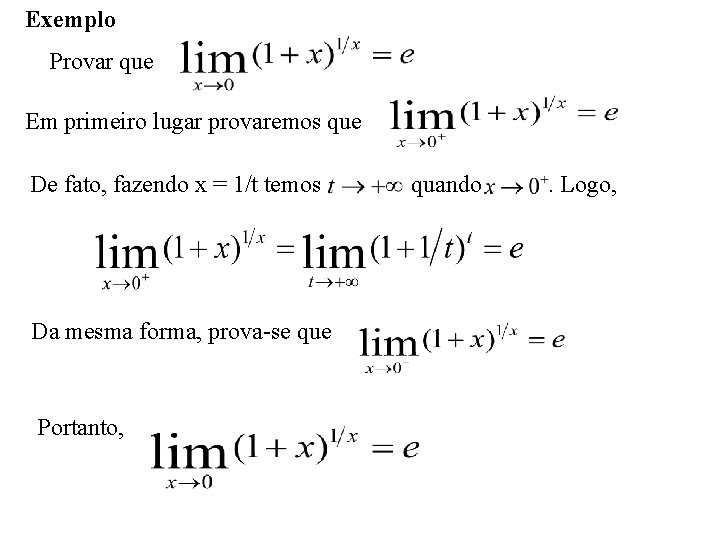 Exemplo Provar que Em primeiro lugar provaremos que De fato, fazendo x = 1/t