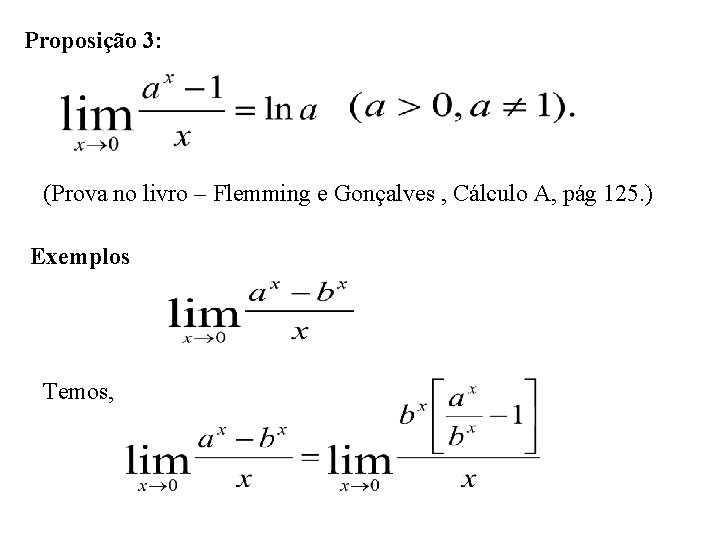 Proposição 3: (Prova no livro – Flemming e Gonçalves , Cálculo A, pág 125.