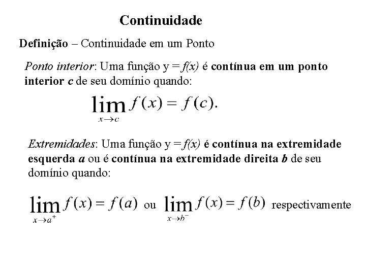 Continuidade Definição – Continuidade em um Ponto interior: Uma função y = f(x) é