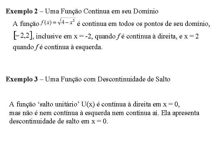 Exemplo 2 – Uma Função Contínua em seu Domínio A função é contínua em