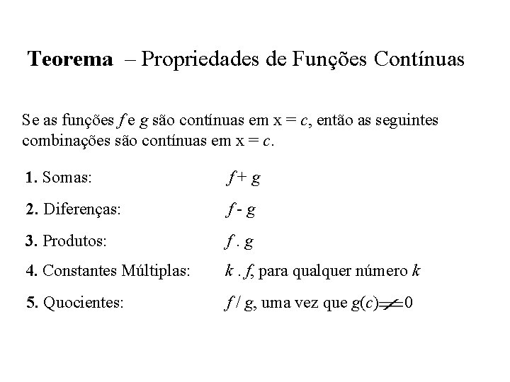 Teorema – Propriedades de Funções Contínuas Se as funções f e g são contínuas
