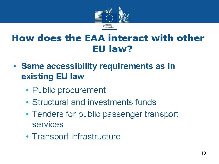 How does the EAA interact with other EU law? • Same accessibility requirements as