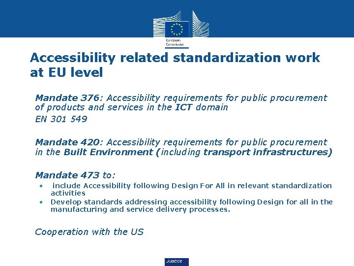 Accessibility related standardization work at EU level • Mandate 376: Accessibility requirements for public