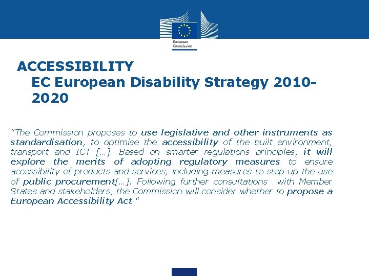 ACCESSIBILITY EC European Disability Strategy 20102020 "The Commission proposes to use legislative and other