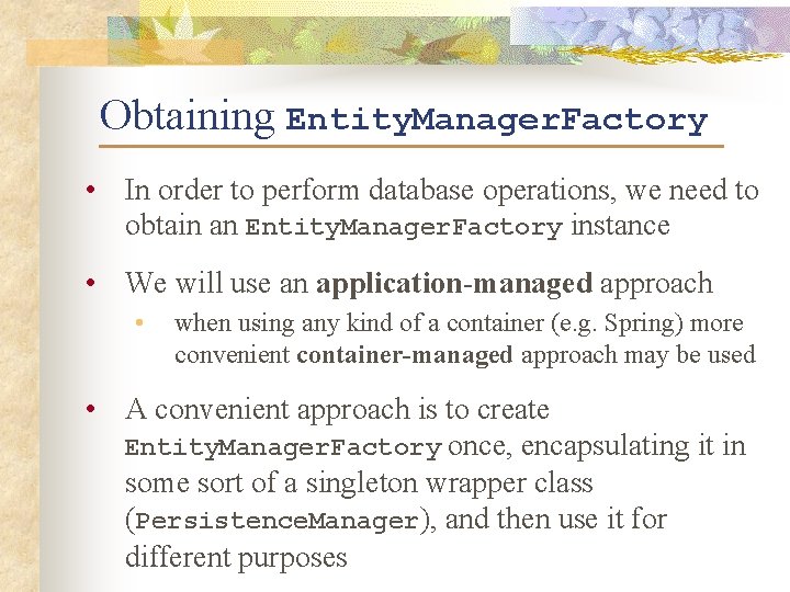 Obtaining Entity. Manager. Factory • In order to perform database operations, we need to