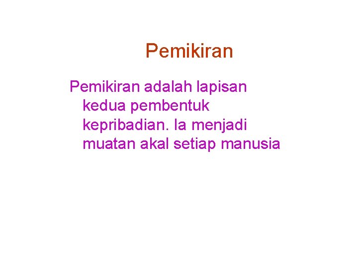 Pemikiran adalah lapisan kedua pembentuk kepribadian. Ia menjadi muatan akal setiap manusia 