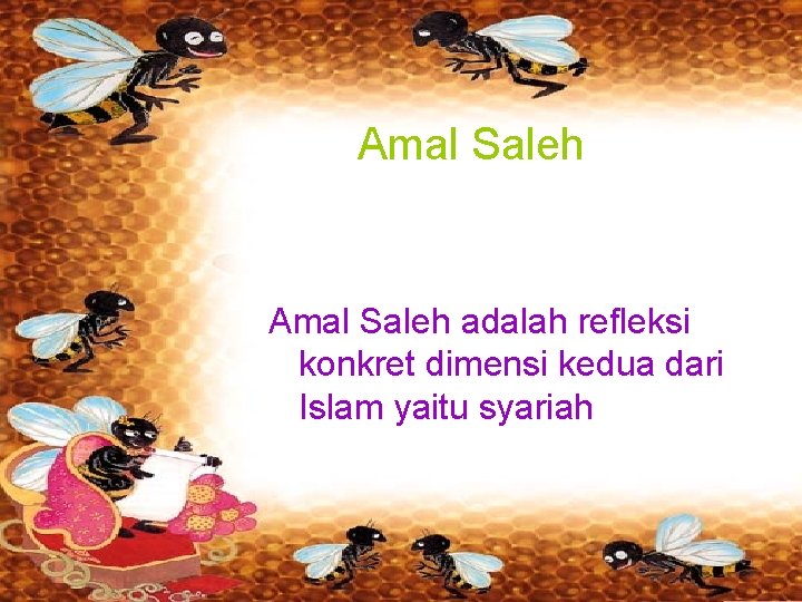 Amal Saleh adalah refleksi konkret dimensi kedua dari Islam yaitu syariah 