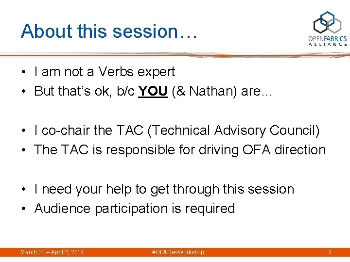 About this session… • I am not a Verbs expert • But that’s ok,