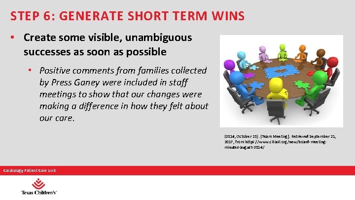 STEP 6: GENERATE SHORT TERM WINS • Create some visible, unambiguous successes as soon