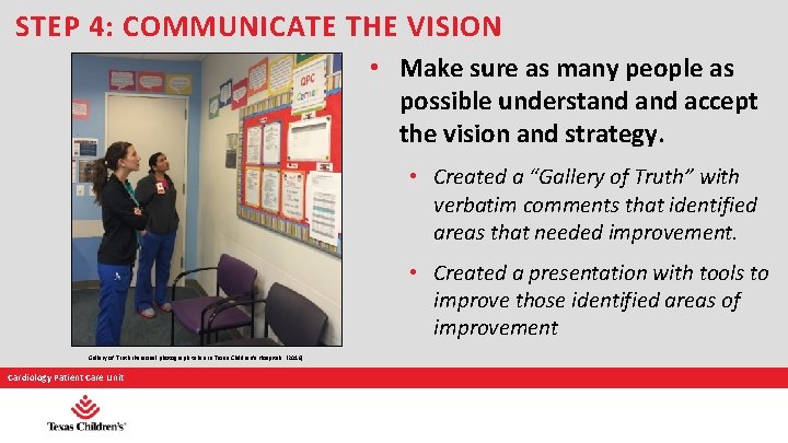 STEP 4: COMMUNICATE THE VISION • Make sure as many people as possible understand