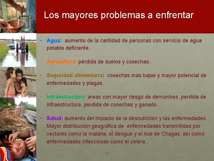 Los mayores problemas a enfrentar • Agua: aumento de la cantidad de personas con