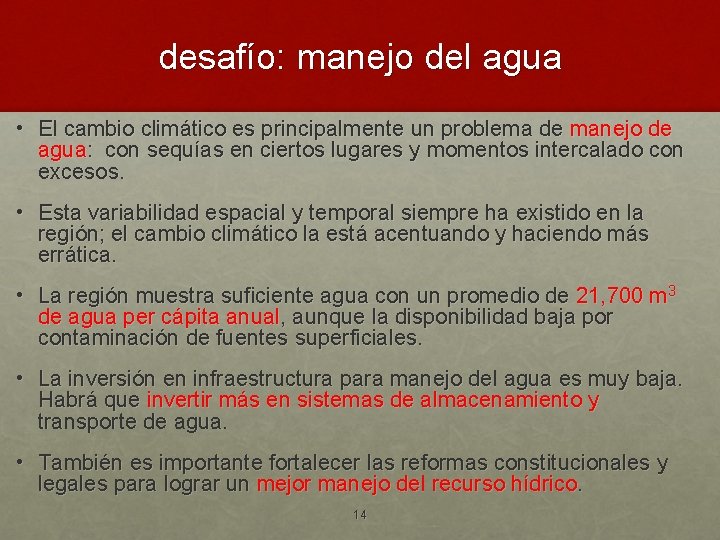 desafío: manejo del agua • El cambio climático es principalmente un problema de manejo