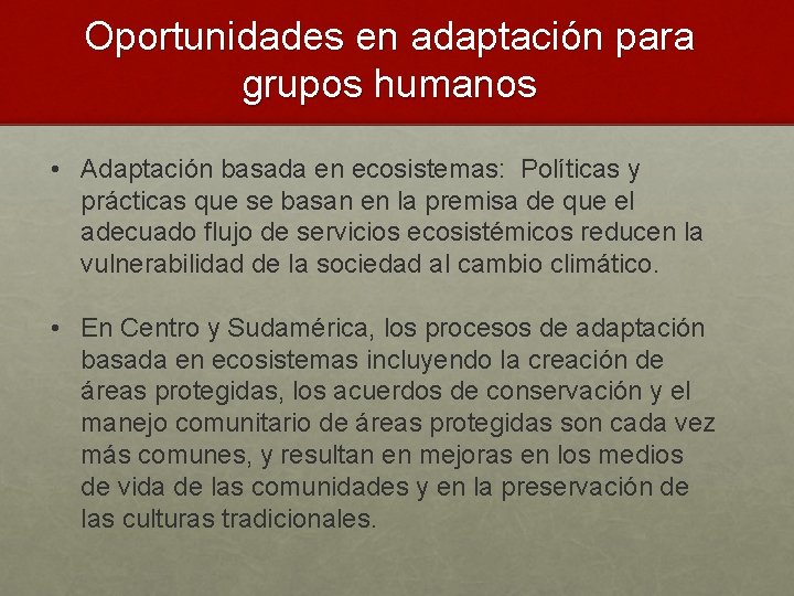 Oportunidades en adaptación para grupos humanos • Adaptación basada en ecosistemas: Políticas y prácticas