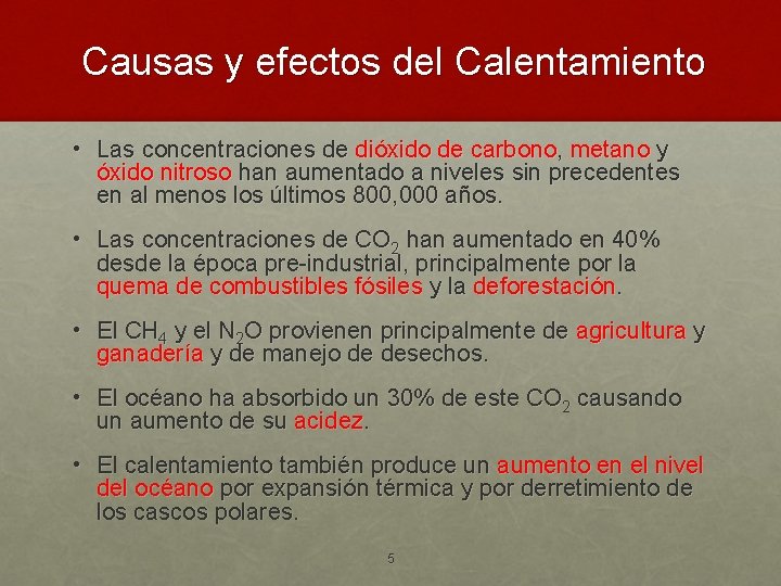 Causas y efectos del Calentamiento • Las concentraciones de dióxido de carbono, metano y