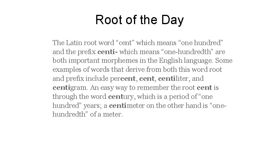 Root of the Day The Latin root word “cent” which means “one hundred” and