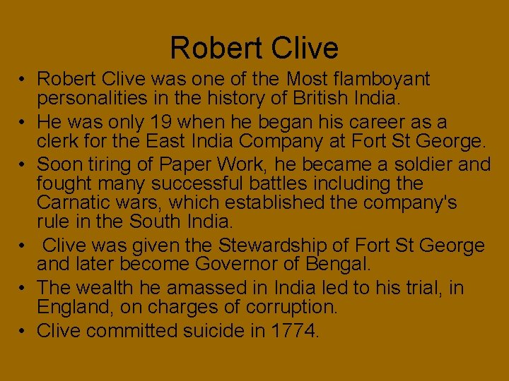 Robert Clive • Robert Clive was one of the Most flamboyant personalities in the