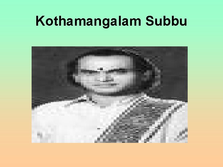 Kothamangalam Subbu 