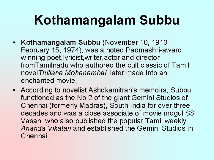 Kothamangalam Subbu • Kothamangalam Subbu (November 10, 1910 February 15, 1974), was a noted