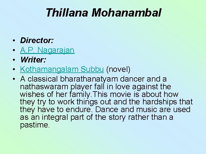 Thillana Mohanambal • • • Director: A. P. Nagarajan Writer: Kothamangalam Subbu (novel) A