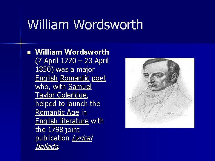 William Wordsworth n William Wordsworth (7 April 1770 – 23 April 1850) was a