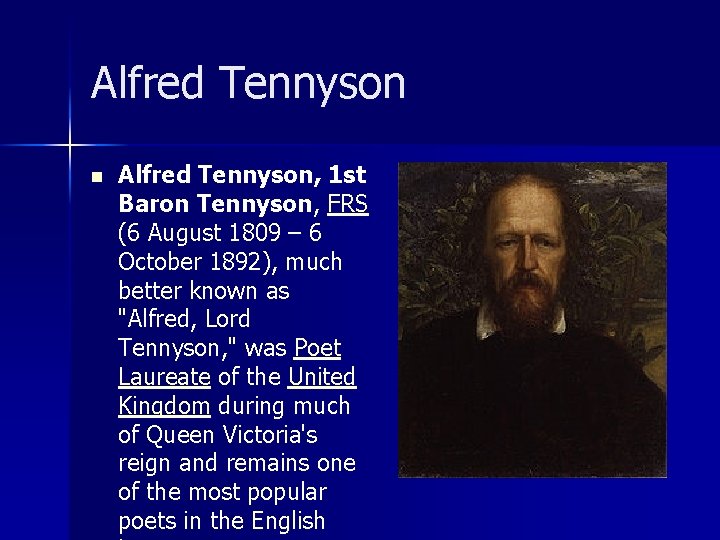 Alfred Tennyson n Alfred Tennyson, 1 st Baron Tennyson, FRS (6 August 1809 –