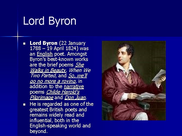 Lord Byron n n Lord Byron (22 January 1788 – 19 April 1824) was