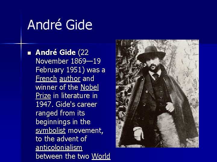 André Gide n André Gide (22 November 1869— 19 February 1951) was a French